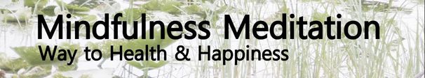 Mindfulness MeditationWay to Health & Happiness